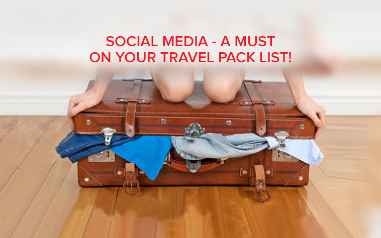 “Social Media”- A Must on your Travel Pack List!