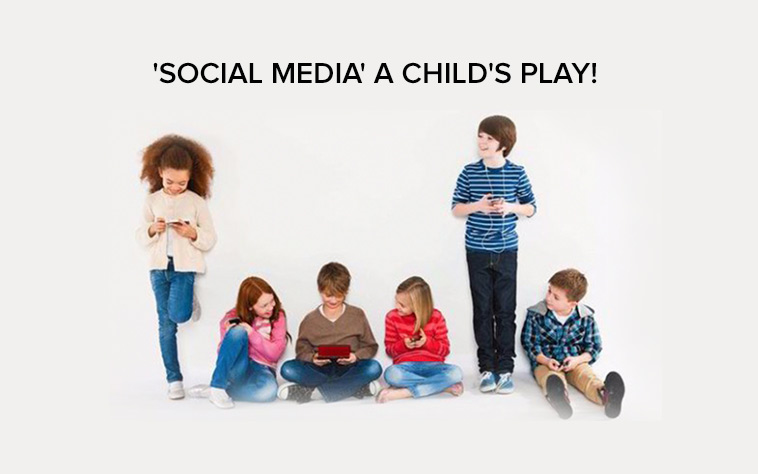 ‘Social Media’ – A Child’s Play!