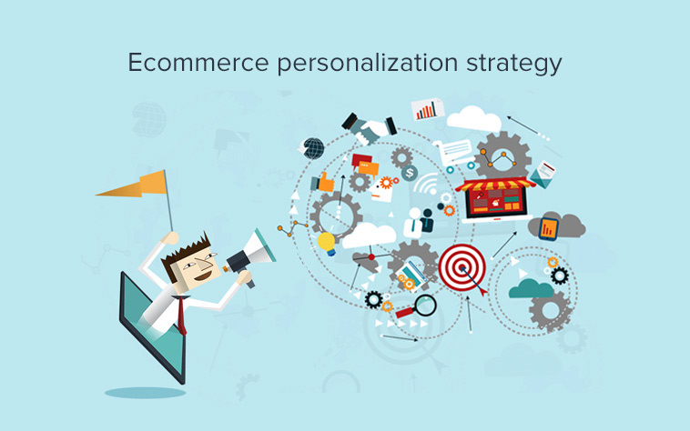 Ecommerce Personalization Strategy, an Ultimate need in 2017
