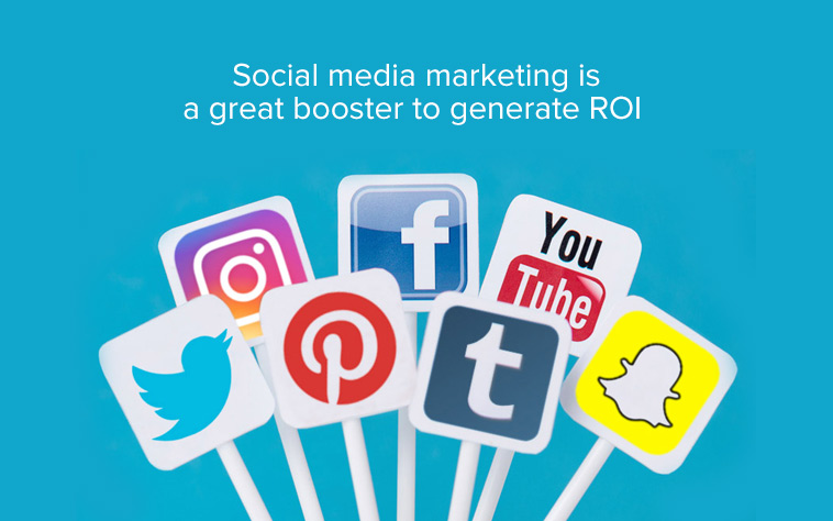 Social Media marketing is a great booster to generate ROI