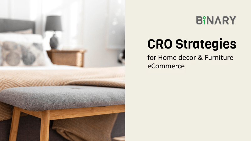 Enhancing Your Home Decor & Furniture E-Commerce with Effective CRO Strategies