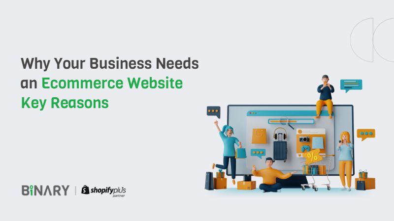 Why your business needs an ecommerce website: key reasons