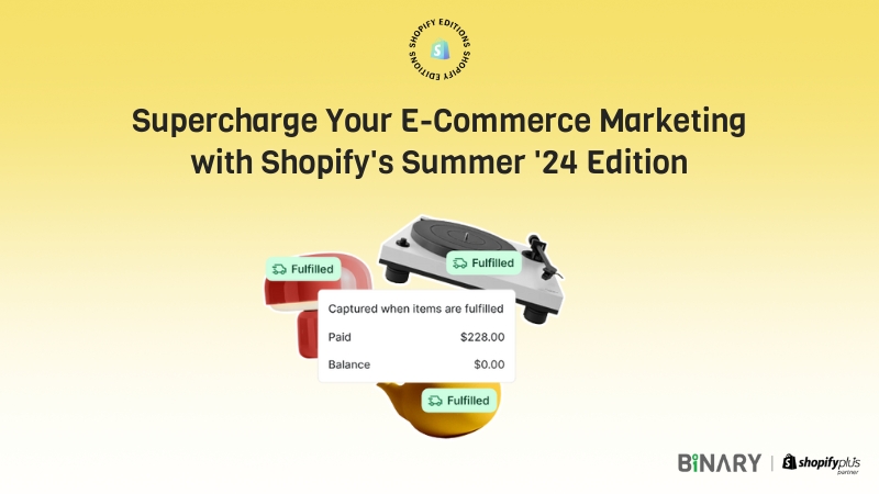 Supercharge Your E-Commerce Marketing with Shopify’s Summer ’24 Edition