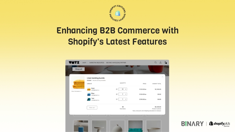 Enhancing B2B Commerce with Shopify’s Latest Features
