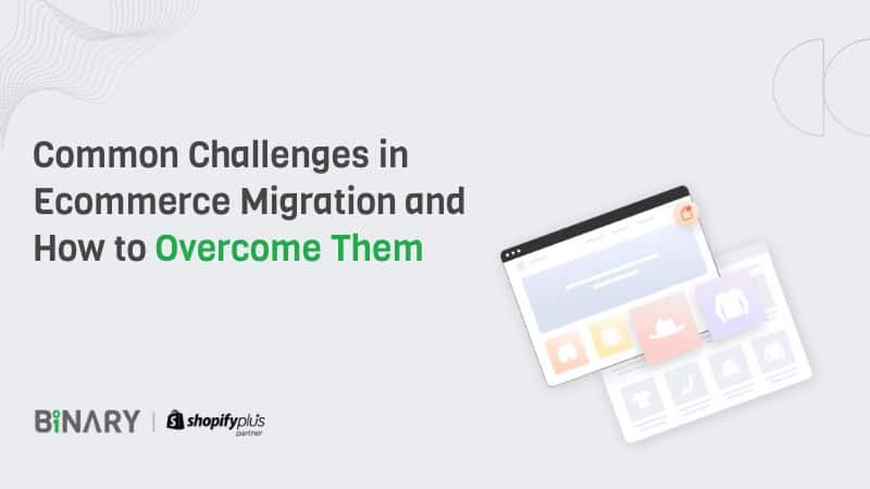 Common Challenges in Ecommerce Migration and How to Overcome Them
