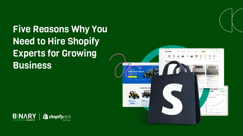 Five Reasons Why You Need to Hire Shopify Experts for Growing Business