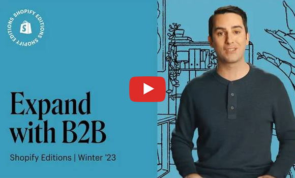 Expand your B2B offering with the latest product updates announced in Shopify Editions Winter 2023