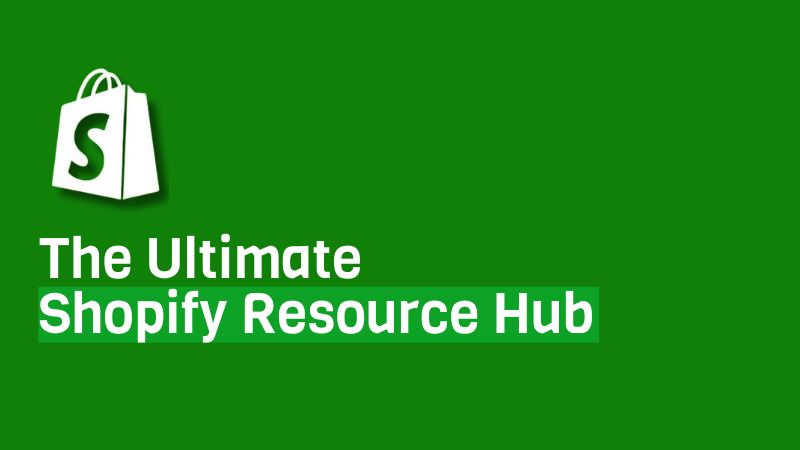 The Ultimate Shopify Resource Hub: Everything You Need to Know