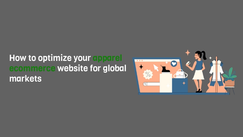 How to Optimize Your Apparel Ecommerce Website for Global Markets