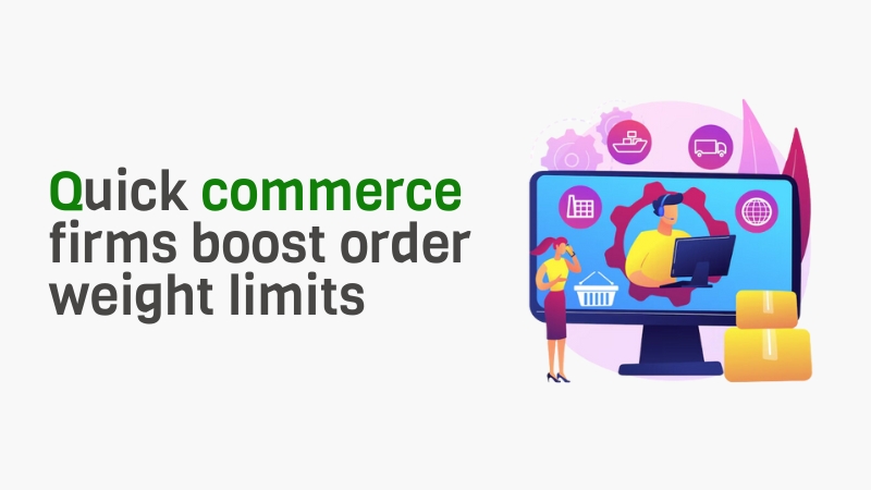 Quick Commerce Firms Boost Order Weight Limits