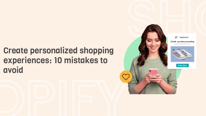 Create personalized shopping experiences: 10 mistakes to avoid