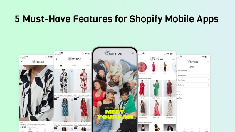 Top 5 features to look for in Mobile App Development for Shopify