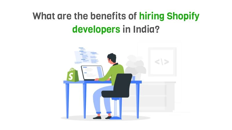 What are the Benefits of Hiring Shopify Developers in India?