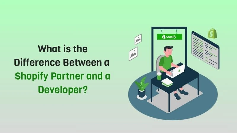 What is the Difference Between a Shopify Partner and a Developer?