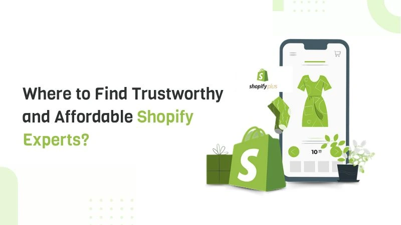 Where to Find Trustworthy and Affordable Shopify Experts?