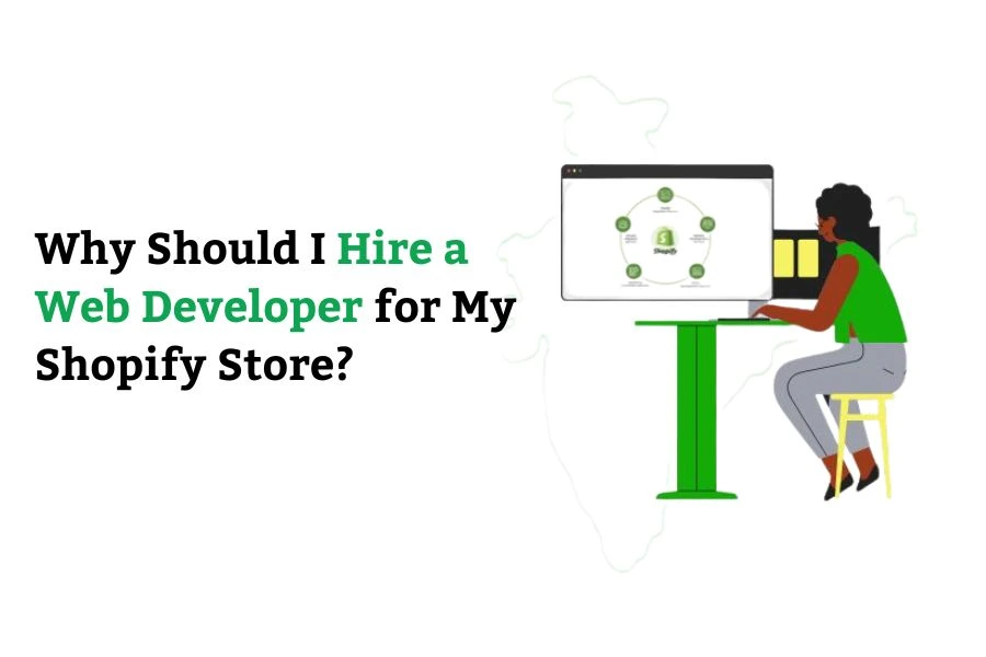 Why Should I Hire a Web Developer for My Shopify Store?