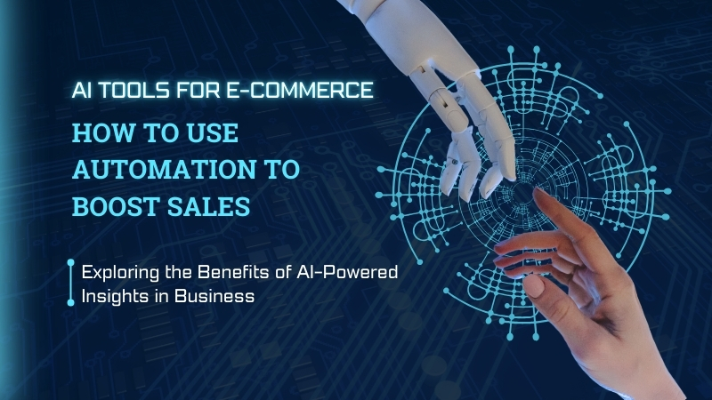 AI Tools for E-Commerce: Boost Sales with Smart Automation